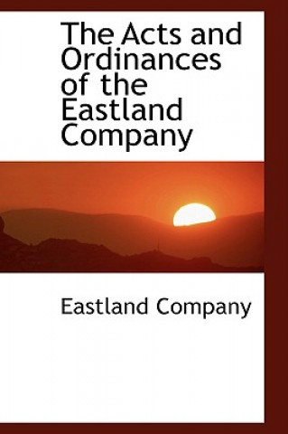 Acts and Ordinances of the Eastland Company