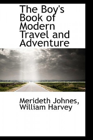Boy's Book of Modern Travel and Adventure