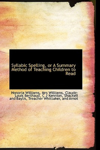Syllabic Spelling, or a Summary Method of Teaching Children to Read
