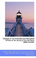 Catalogue of the Aristotelian and Philosophical Portions of the Library of the Late Henry William Ch