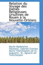 Relation Du Voyage Des Dames Religieuses Ursulines de Rouen a la Nouvelle-Orleans