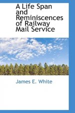 Life Span and Reminiscences of Railway Mail Service