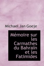 Memoire Sur Les Carmathes Du Bahrain Et Les Fatimides