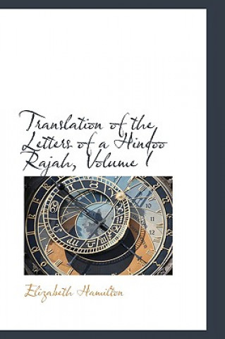 Translation of the Letters of a Hindoo Rajah, Volume I