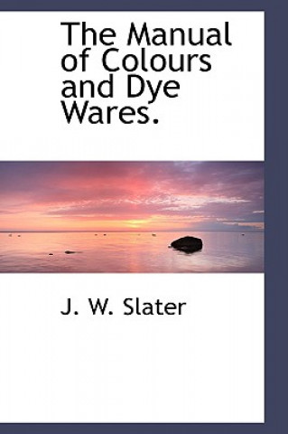 Manual of Colours and Dye Wares.
