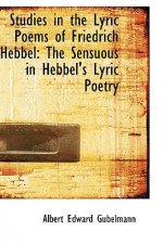 Studies in the Lyric Poems of Friedrich Hebbel