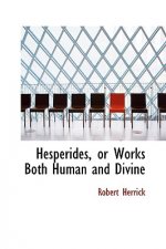 Hesperides, or Works Both Human and Divine