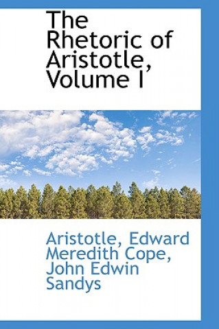 Rhetoric of Aristotle, Volume I