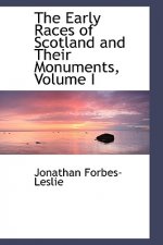 Early Races of Scotland and Their Monuments, Volume I