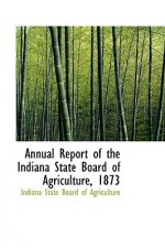 Annual Report of the Indiana State Board of Agriculture, Volume 15 (1873)