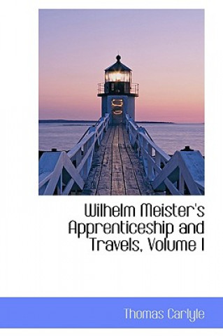 Wilhelm Meister's Apprenticeship and Travels, Volume I