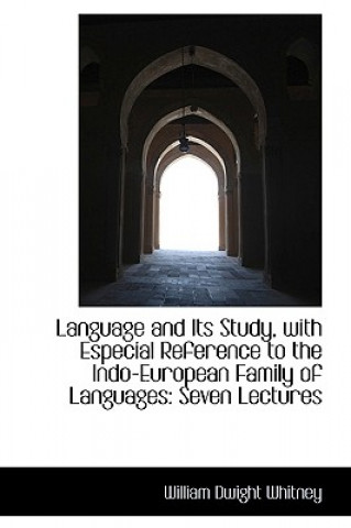 Language and Its Study, with Especial Reference to the Indo-European Family of Languages