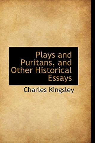 Plays and Puritans, and Other Historical Essays