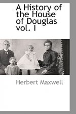 History of the House of Douglas Vol. I