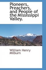 Pioneers, Preachers, and People of the Mississippi Valley.