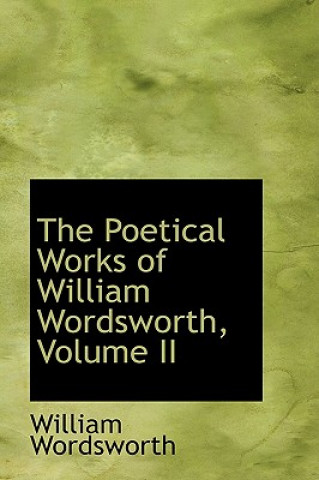 Poetical Works of William Wordsworth, Volume II