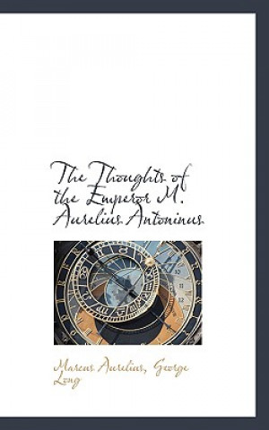Thoughts of the Emperor M. Aurelius Antoninus