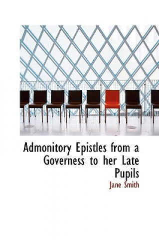 Admonitory Epistles from a Governess to Her Late Pupils