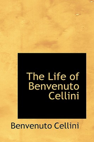 Life of Benvenuto Cellini