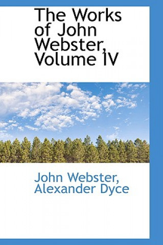 Works of John Webster, Volume IV