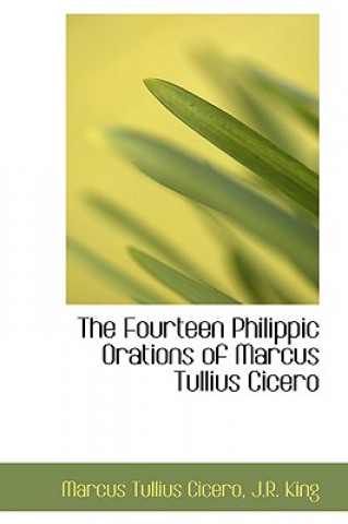 Fourteen Philippic Orations of Marcus Tullius Cicero