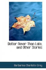 Better Never Than Late, and Other Stories