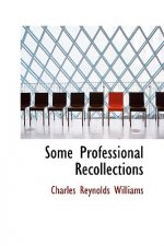 Some Professional Recollections