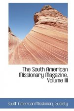 South American Missionary Magazine, Volume III