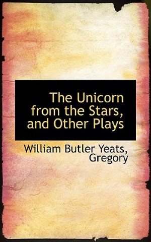 Unicorn from the Stars, and Other Plays