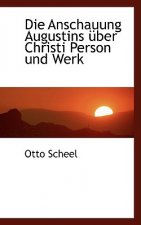Anschauung Augustins  ber Christi Person Und Werk