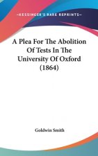 Plea For The Abolition Of Tests In The University Of Oxford (1864)