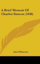 Brief Memoir Of Charles Simeon (1848)