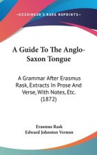 Guide To The Anglo-Saxon Tongue