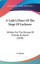 Lady's Diary Of The Siege Of Lucknow