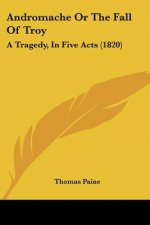 Andromache Or The Fall Of Troy