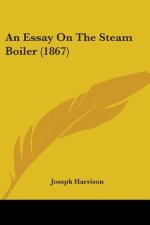 Essay On The Steam Boiler (1867)