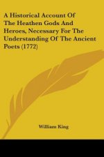 Historical Account Of The Heathen Gods And Heroes, Necessary For The Understanding Of The Ancient Poets (1772)