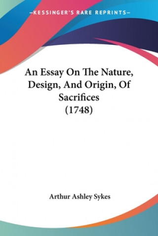 Essay On The Nature, Design, And Origin, Of Sacrifices (1748)