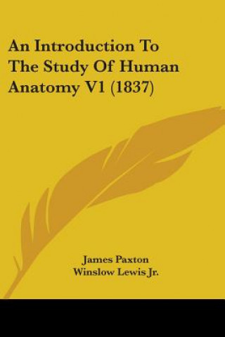 Introduction To The Study Of Human Anatomy V1 (1837)