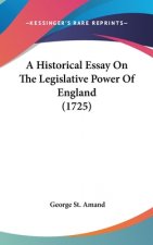 Historical Essay On The Legislative Power Of England (1725)