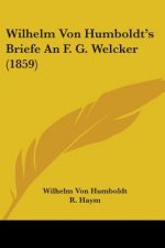Wilhelm Von Humboldt's Briefe An F. G. Welcker (1859)