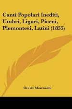 Canti Popolari Inediti, Umbri, Liguri, Piceni, Piemontesi, Latini (1855)