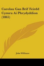 Carolau Gan Brif Feirdd Cymru Ai Phrydyddion (1865)