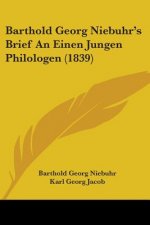 Barthold Georg Niebuhr's Brief An Einen Jungen Philologen (1839)