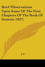 Brief Observations Upon Some Of The First Chapters Of The Book Of Genesis (1827)