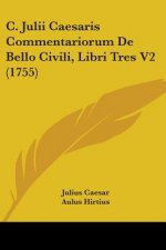 C. Julii Caesaris Commentariorum De Bello Civili, Libri Tres V2 (1755)