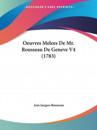 Oeuvres Melees De Mr. Rousseau De Geneve V4 (1783)