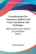Considerations On Commerce, Bullion And Coin, Circulation And Exchanges