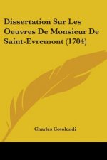 Dissertation Sur Les Oeuvres De Monsieur De Saint-Evremont (1704)