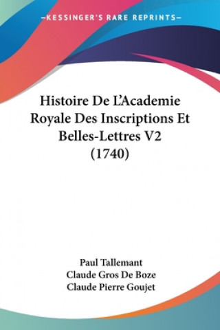 Histoire De L'Academie Royale Des Inscriptions Et Belles-Lettres V2 (1740)